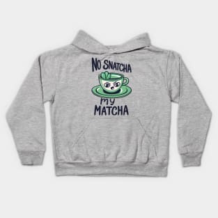 No Snatcha My Matcha, Green Tea With Attitude Kids Hoodie